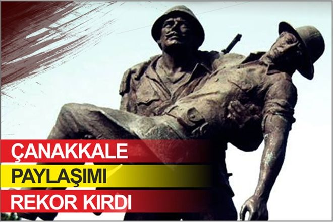 ÇANAKKALE PAYLAŞIMI REKOR KIRDI