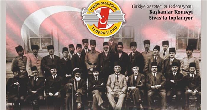 100. YILDA 100 GAZETECİ SİVAS´TA BULUŞACAK