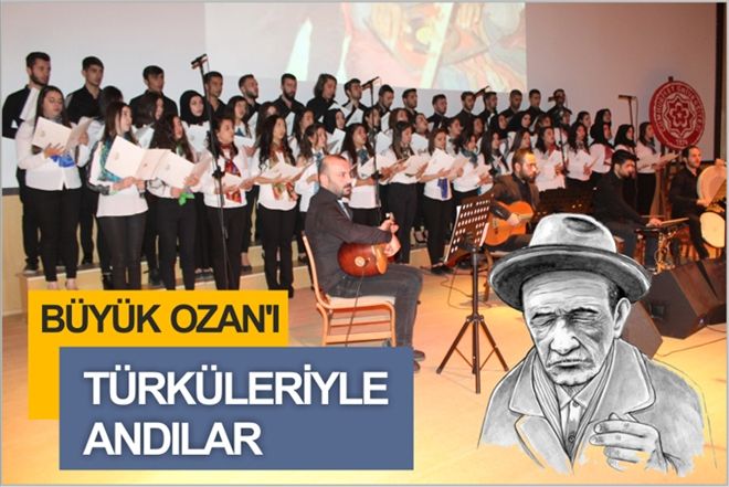 BÜYÜK OZAN´I TÜRKÜLERİYLE ANDILAR