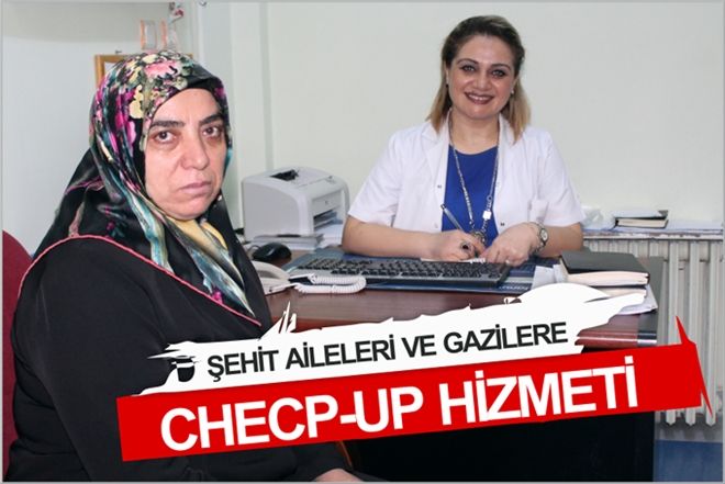 ŞEHİT AİLELERİ VE GAZİLERE CHECP ? UP HİZMETİ