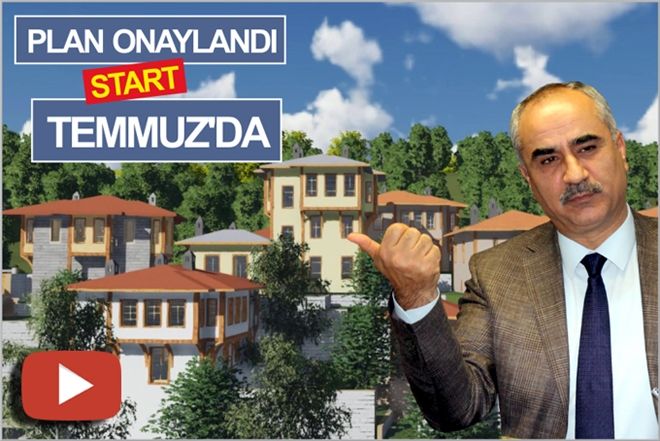 PLAN ONAYLANDI TEMMUZ´DA START