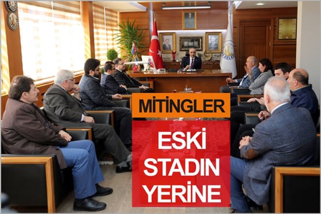 MİTİNGLER ESKİ STADIN YERİNE