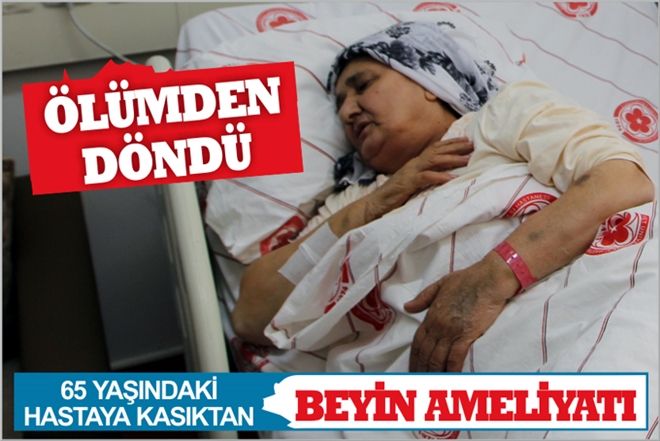 65 YAŞINDAKİ HASTAYA KASIKTAN BEYİN AMELİYATI