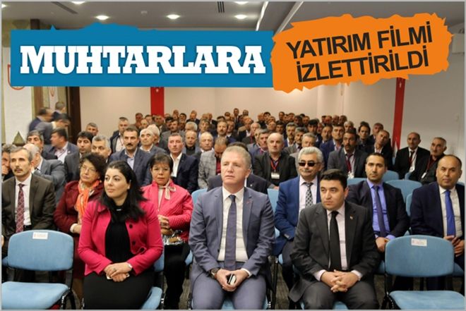 MUHTARLARA ?YATIRIM´ FİLMİ İZLETTİRİLDİ