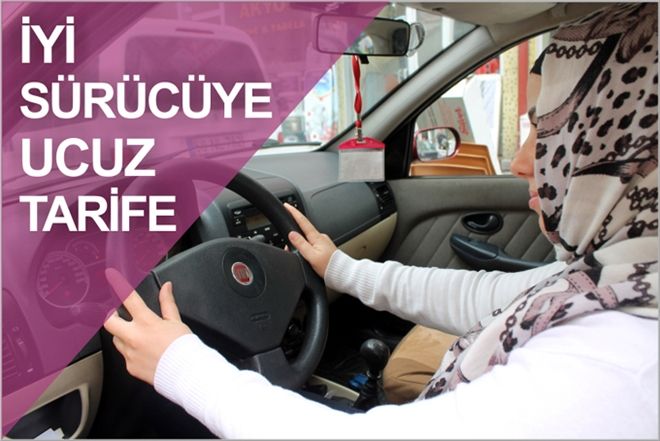 İYİ SÜRÜCÜYE UCUZ TARİFE