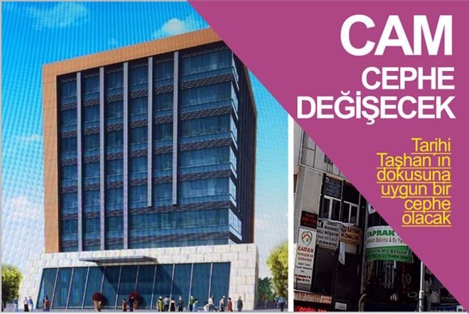 CAM CEPHE DEĞİŞECEK