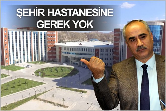 ?ŞEHİR  HASTANESİNE GEREK YOK?