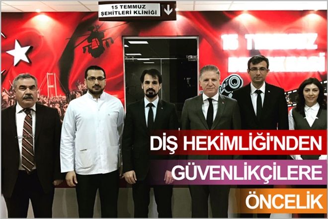 DİŞ HEKİMLİĞİ´NDEN GÜVENLİKÇİLERE ÖNCELİK