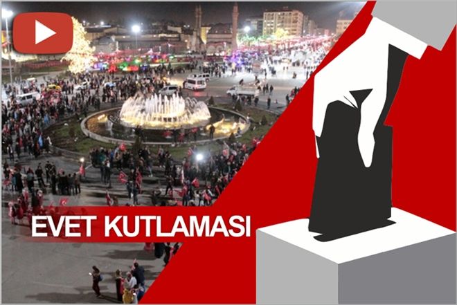 ?EVET´ KUTLAMASI