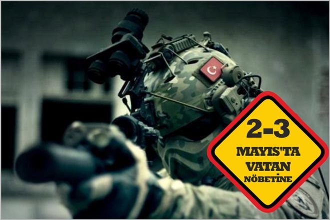 2-3 MAYIS´TA VATAN NÖBETİNE