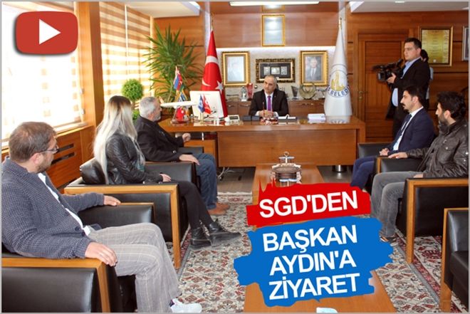 SGD´DEN BAŞKAN AYDIN´A ZİYARET
