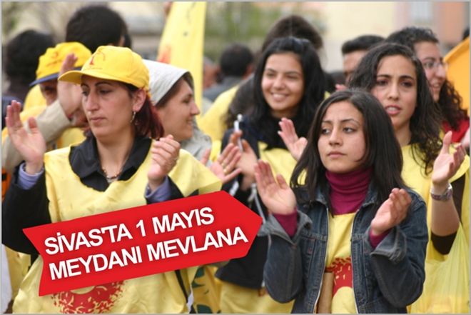 SİVAS´TA 1 MAYIS, MEYDANI MEVLANA