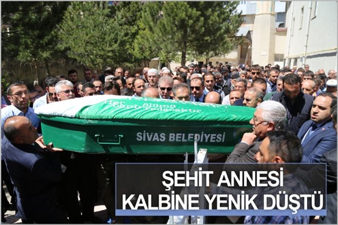 ŞEHİT ANNESİ SON YOLCULUĞUNA UĞURLANDI