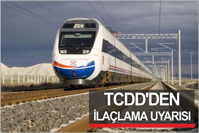 TCDD´DEN ?İLAÇLAMA´ UYARISI