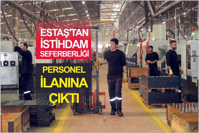 ESTAŞ´TAN İSTİHDAM SEFERBERLİĞİ