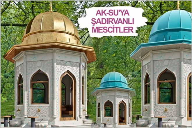 AK-SU´YA ŞADIRVANLI MESCİTLER