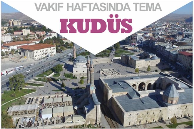 VAKIF HAFTASINDA TEMA : KUDÜS