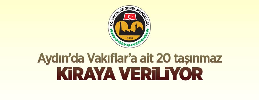 Aydın'da Vakıflar'a ait 20 adet taşınmaz kiraya verilecek