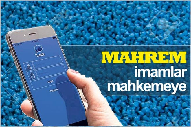 MAHREM İMAMLAR MAHKEMEYE