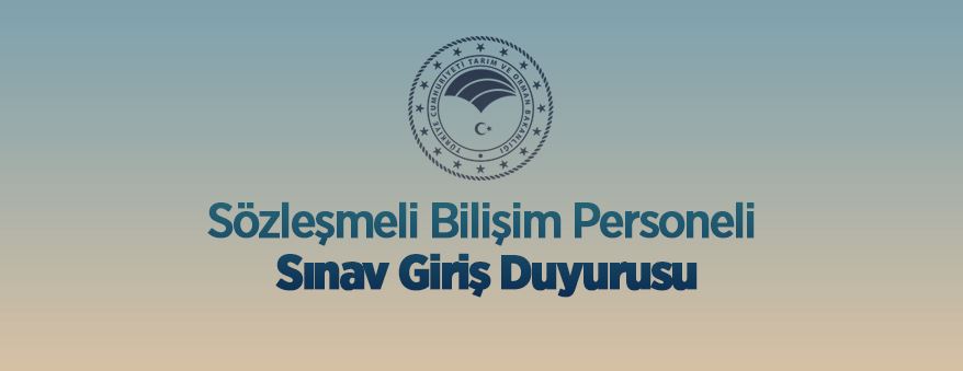 T.C.Tarım ve Orman Bakanlığı Sözleşmeli Bilişim Personeli Sınav Giriş Duyurusu