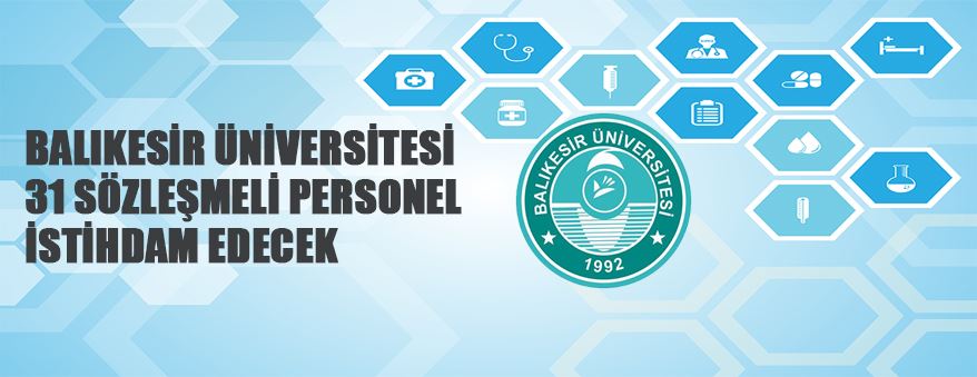Balıkesir Üniversitesi 31 Sözleşmeli Personel Alacak