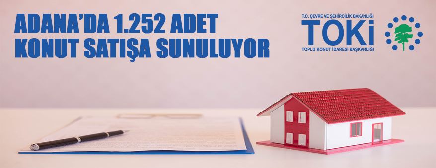 TOKİ, Adana'da 1.252 adet konutu satışa sundu