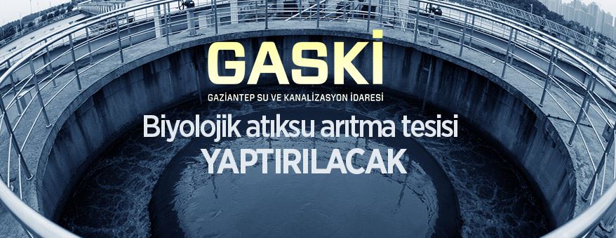 GASKİ, biyolojik atık su arıtma tesisi yaptıracak