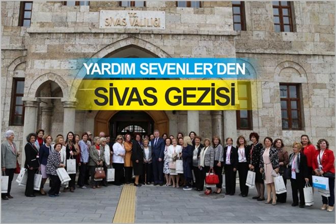 YARDIM SEVENLER´DEN SİVAS GEZİSİ