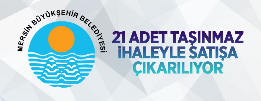 Mersin Büyükşehir Belediyesi'ne ait 20 adet arsa ve tarla ile 1 adet dükkan ihale ile satılacak