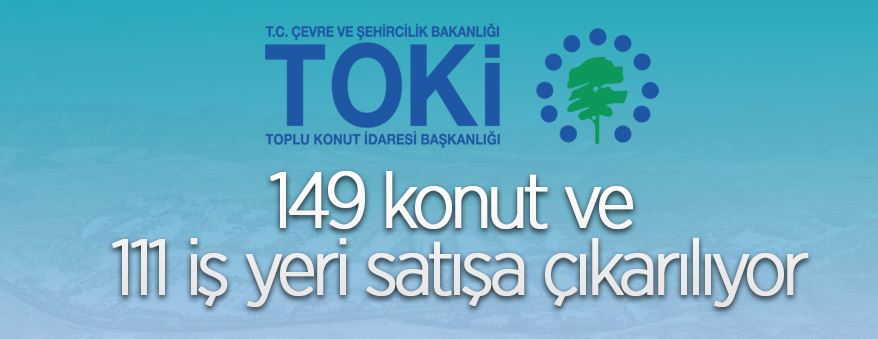 TOKİ, 149 konut ve 111 iş yeri satışı yapacak