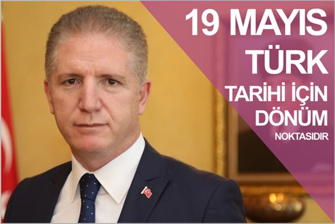 ?19 MAYIS, TÜRK TARİHİ İÇİN DÖNÜM NOKTASIDIR?