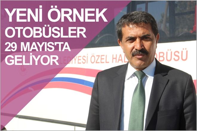 YENİ ÖRNEK OTOBÜSLER 29 MAYIS´TA GELİYOR