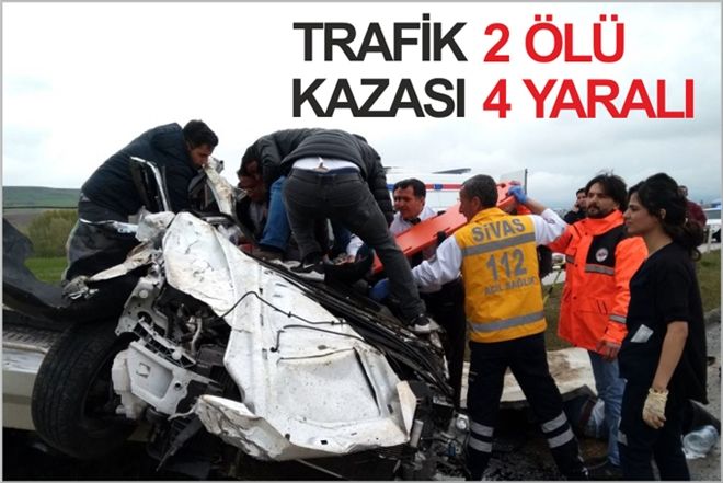 TRAFİK KAZASI : 2 ÖLÜ 4 YARALI