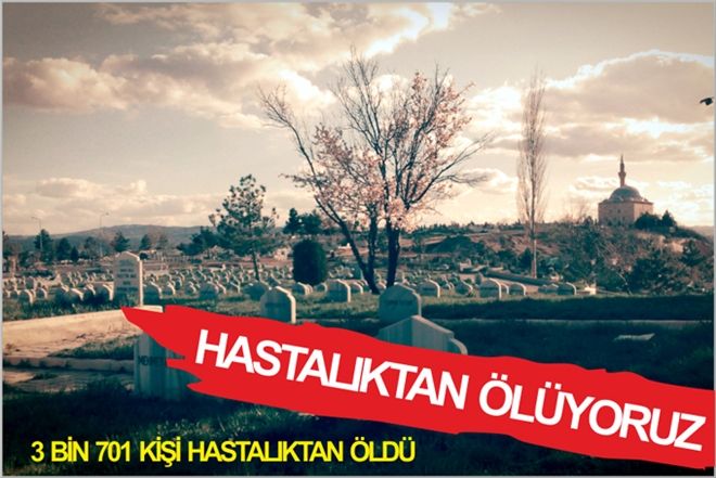 HASTALIKTAN ÖLÜYORUZ