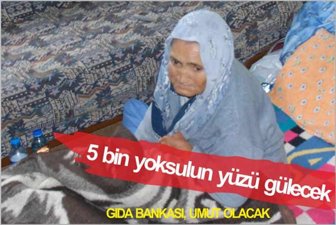 5 BİN YOKSULUN  YÜZÜ GÜLECEK