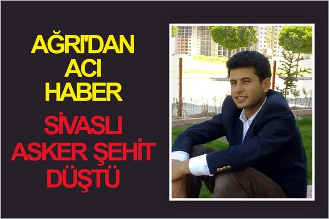 SİVASLI ASKER ŞEHİT DÜŞTÜ