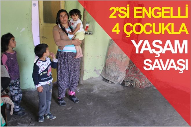 2´Sİ ENGELLİ 4 ÇOCUKLA  YAŞAM SAVAŞI
