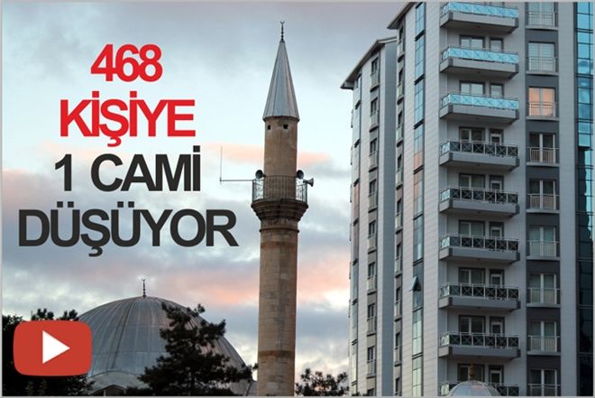 468 KİŞİYE 1 CAMİ DÜŞÜYOR