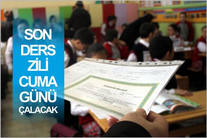 SON DERS ZİLİ CUMA GÜNÜ ÇALACAK