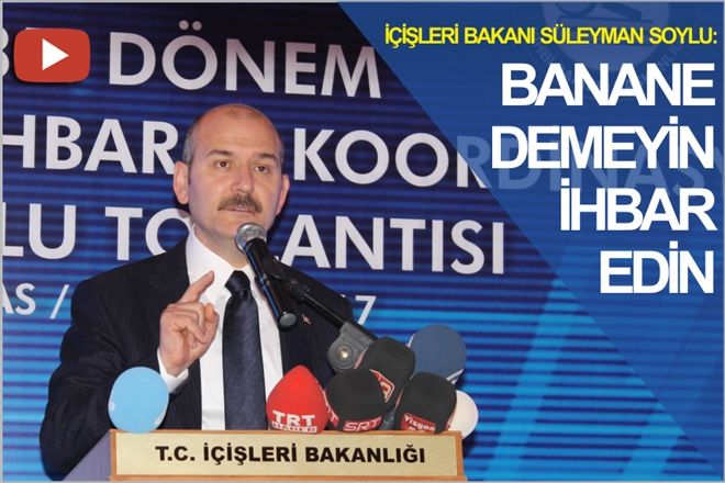 "BANA NE DEMEYİN İHBAR EDİN"