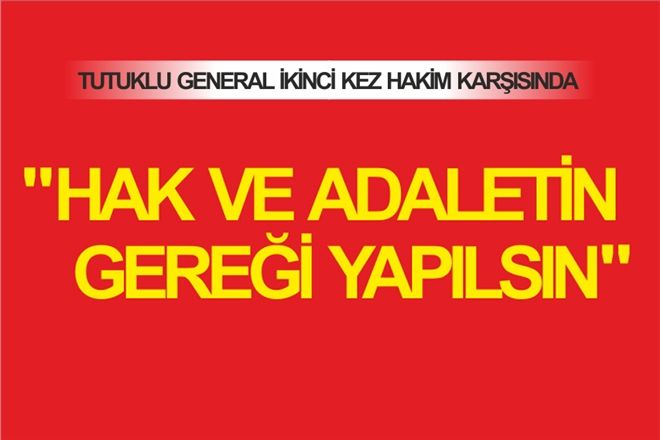 ?Hak ve adaletin gereği yapılsın?