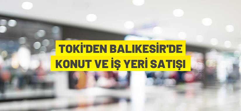 TOKİ'den yeni ilan, satışa çıktı