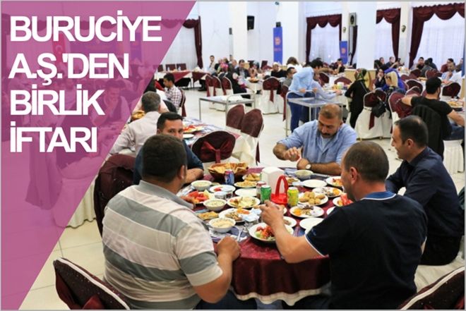 BURUCİYE AŞ´DEN BİRLİK İFTARI