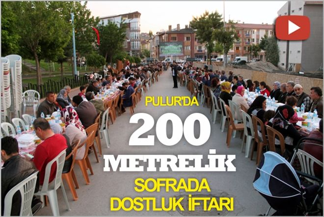 PULUR´DA 200 METRELİK SOFRADA DOSTLUK İFTARI