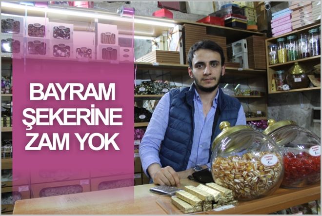 BAYRAM ŞEKERİNE ZAM YOK