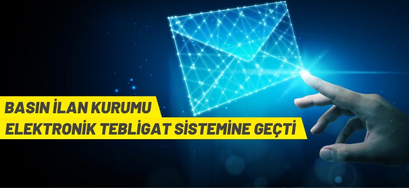 Kurumun gazetelere gönderdiği tebligatlar posta yerine artık elektronik ortamda yapılacak