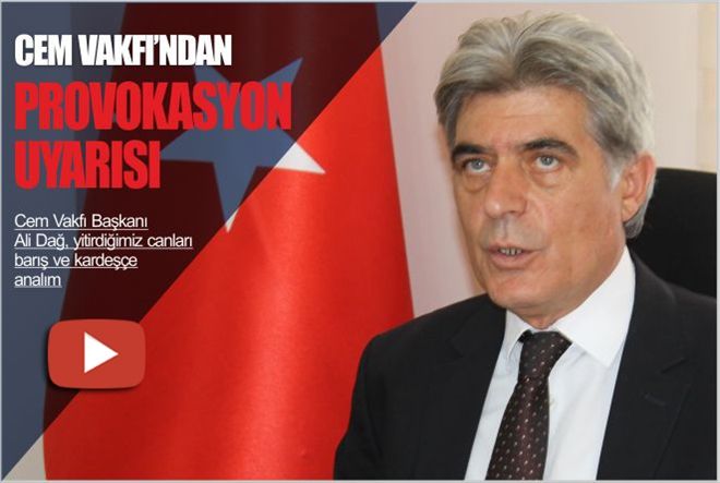 CEM VAKFI´NDAN PROVOKASYON UYARISI
