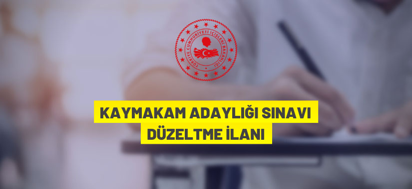 Kaymakam Adaylığı Giriş Sınavına ilişkin düzeltme ilanı