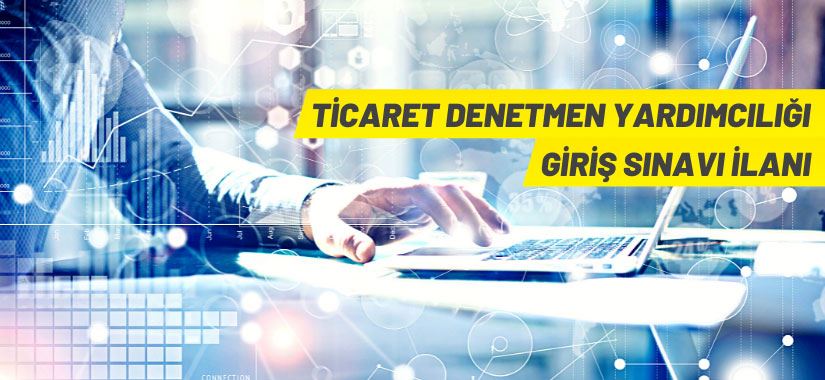 Ticaret Bakanlığı 175 Ticari Denetmen Yardımcısı alacak