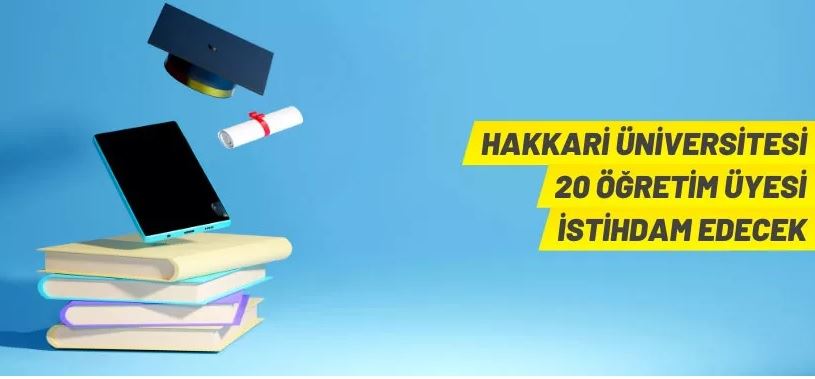 Hakkari Üniversitesi 20 Öğretim Üyesi alacak